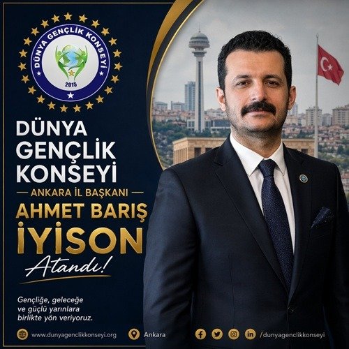 DÜNYA GENÇLİK KONSEYİ ' ANKARA İL BAŞKANLIĞINA GÖREVİNE AHMET BARIŞ İYİSON ATANDI