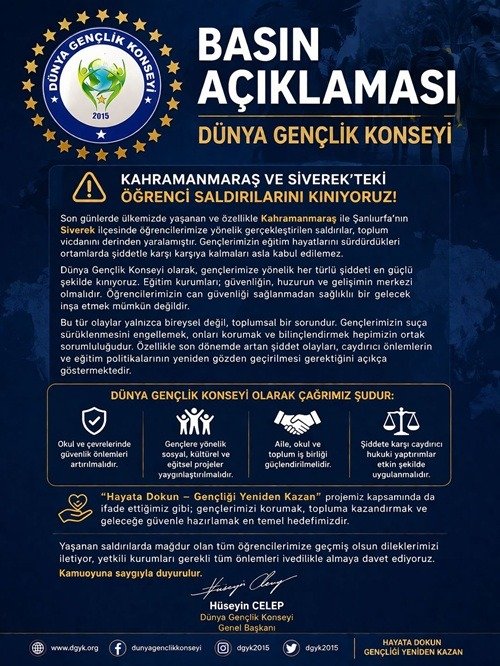 Dünya Gençlik Konseyi Genel Başkanı Hüseyin Celep, Türkiye’de Şanlıurfa ve Kahramanmaraş’ta yaşanan okul saldırılarına ilişkin yazılı bir açıklama yaptı.